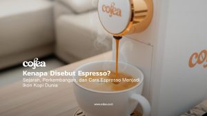 Cofea - Kenapa Disebut Espresso Sejarah, Perkembangan, dan Cara Espresso Menjadi Ikon Kopi Dunia